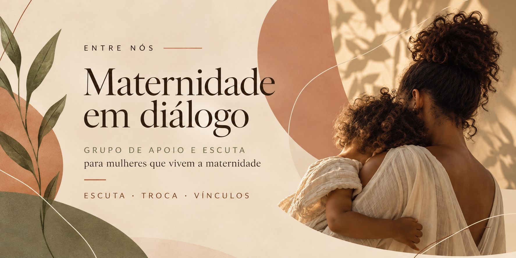 Entre Nós — Maternidade em diálogo. Grupo de apoio e escuta para mulheres que vivem a maternidade.